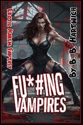 Fu*#ing Vampires - B B Hartwich - cover