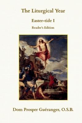 The Liturgical Year: Easter I: Reader's Edition - Clemens Theophilus,Prosper Guéranger - cover