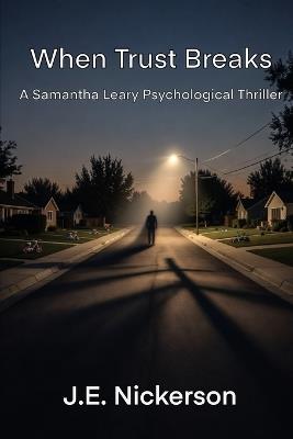 When Trust Breaks A Samantha Leary Short Story: Samantha Leary Short Stories Book 8 - J E Nickerson - cover