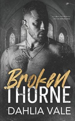 Broken Thorne: un dark romance su una società segreta - Dahlia Vale - cover