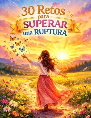 30 Retos para superar una ruptura - Islacalma Digital - cover