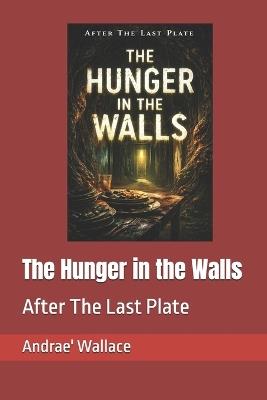 The Hunger in the Walls - Andrae' Wallace - cover