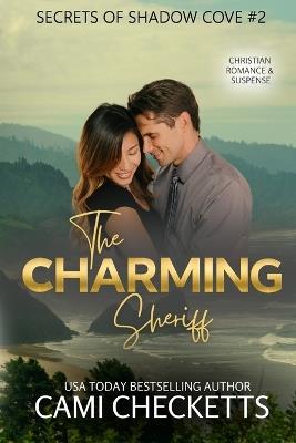 The Charming Sheriff: Christian Romance & Suspense - Cami Checketts - cover