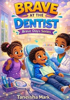 Brave at the Dentist - Taneisha Mark - cover