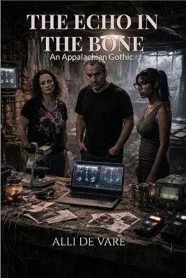 The Echo in the Bone: An Appalachian Gothic - Alli de Vare - cover