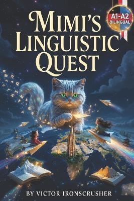 Mimi's Linguistic Quest: Learn German with Parallel Text Stories: Bilingual Chapter-by-Chapter Edition (A1-A2) - Acquire German Naturally - Victor Ironscrusher - cover