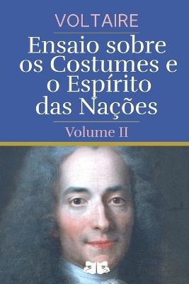 Ensaio sobre os Costumes e o Espírito das Nações: Volume II - Voltaire - cover