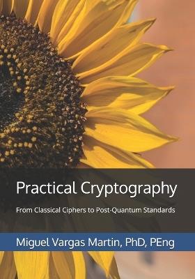 Practical Cryptography: From Classical Ciphers to Post-Quantum Standards - Miguel Vargas Martin - cover