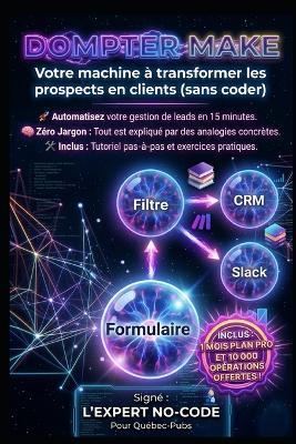 Dompter Make: Votre machine à transformer les prospects en clients - Jonathan Rocheleau - cover
