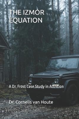 The Izmor Equation: A Dr. Frost Case Study in Attrition - Cornelis Van Houte - cover