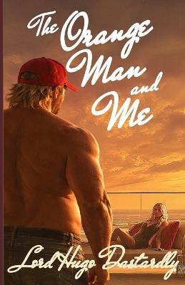 The Orange Man and Me - Hugo Dastardly - cover