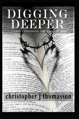 Digging Deeper: A Year Exploring the Word of God - Christopher J Thomasson - cover