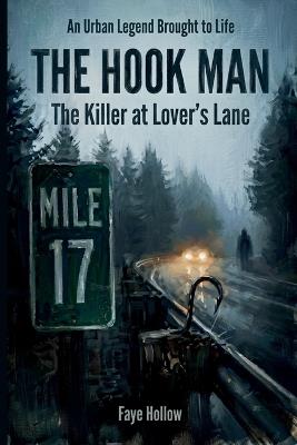 The Hook Man: The Killer at Lover's Lane - Faye Hollow - cover