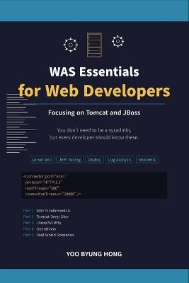 WAS for Developers: A Practical Guide to Tomcat and JBoss/WildFly - Configuration, Troubleshooting, and Performance Tuning - Yoo Byung Hong - cover
