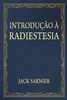 Introdução À Radiestesia: O Pêndulo e a Varinha" - Jack Sarnier - cover