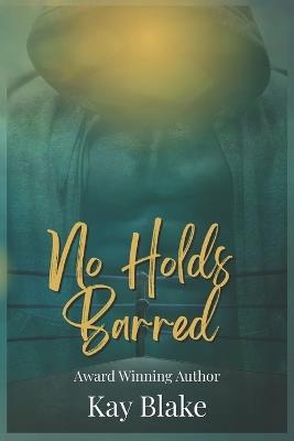 No Holds Barred - Kay Blake - cover