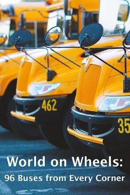 World on Wheels: 96 Buses from Every Corner - Davies - cover