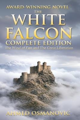 The White Falcon: Complete Edition - Ahmed Osmanovic - cover