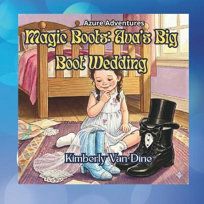 Magic Boots: Ava's Big Boot Wedding - Kimberly Van Dine - cover