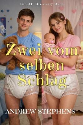 Zwei vom selben Schlag: Eine ABDL-Coming-of-Age-Geschichte - Andrew Stephens - cover