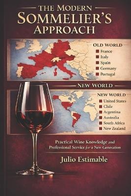 The Modern Sommelier's Approach: Practical Wine Knowledge and Professional Service for a New Generation. - Julio Estimable - cover