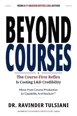 Beyond Courses: Reimagining Learning & Development in the Age of AI: A Playbook for Learning & Development Professionals - Ravinder Tulsiani - cover