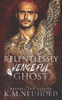 Relentlessly Vengeful Ghost - K M Neuhold - cover