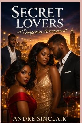 Secret Lovers: A Dangerous Arrangement - Andre Sinclair - cover