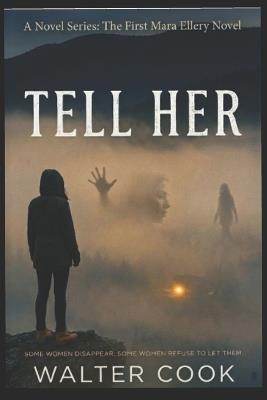 Tell Her: The First Mara Ellery Novel - Walter Cook - cover
