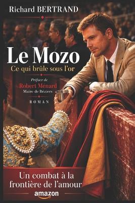 Le Mozo: ce qui brûle sous l'or - Richard Bertrand - cover