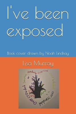 I've been exposed - Lisa Murray - cover