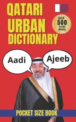 Qatari Urban Dictionary: 500 Real Words and Expressions to Speak Like a Local in Qatar - Slang Yes - cover