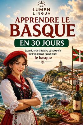 Apprendre le Basque en 30 Jours: La méthode intuitive et naturelle pour maîtriser rapidement le basque (spécialement conçue pour les débutants) - Lumen Lingua - cover