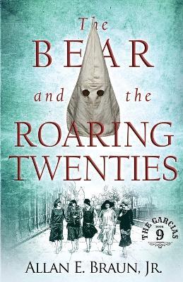 The Bear and the Roaring Twenties: The Garcia's - Allan E Braun - cover