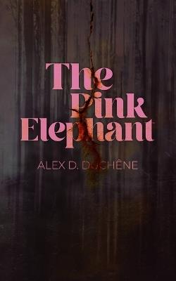 The Pink Elephant - Alex D Duchêne - cover
