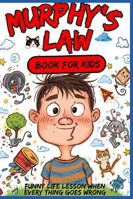 Murphy's law book for kids: Funny Life Lessons for Kids About Mistakes, Problems, Resilience, Confidence, and Handling Tough Days - Mason Reed - cover