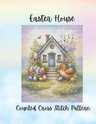 Easter Egg House: Pastel Spring Counted Cross Stitch Pattern - Paper Moon Media - cover