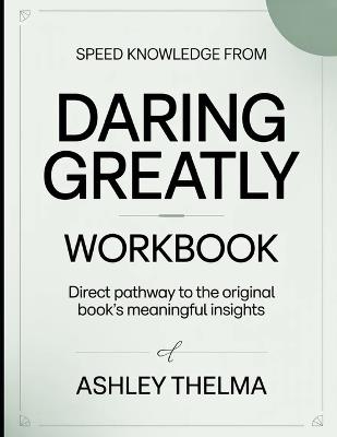 Speed Knowledge From Daring Greatly: Direct Pathway To The Original book's Meaningful insights - Ashley Thelma - cover