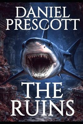The Ruins: A Second Person Underwater Horror Experience Dreamscapes & Nightmares Memory File #003 - Daniel Prescott - cover