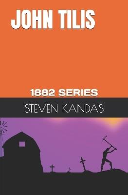 John Tilis: 1882 Series - Steven Kandas - cover