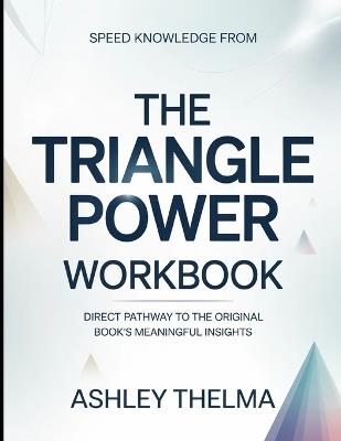 Speed Knowledge From The Triangle Power: Direct Pathway To The Original Book's Meaning Insights - Ashley Thelma - cover