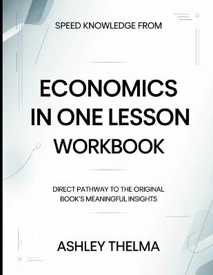 Speed Knowledge From Economics In One Lesson: Direct Pathway To The Original Book's Meaning Insights - Ashley Thelma - cover
