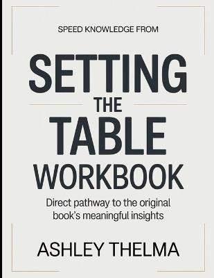 Speed Knowledge From Setting The Table: Direct Pathway To The Original Book's Meaning Insights - Ashley Thelma - cover