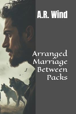 Arranged Marriage Between Packs - A R Wind - cover