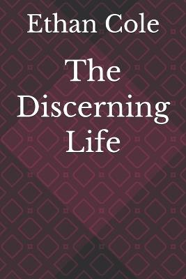 The Discerning Life - Ethan Cole - cover