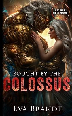 Bought by the Colossus: Monsters' Bride Market - Eva Brandt - cover