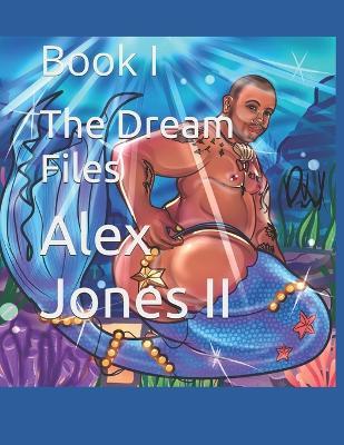 The Dream Files: Book I - Alex Jones - cover