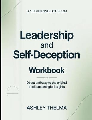 Speed Knowledge From Leadership And Self-Deception: Direct Pathway To The Original Book's Meaning Insights - Ashley Thelma - cover