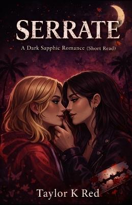 Serrate: a dark sapphic romance - Taylor K Red - cover