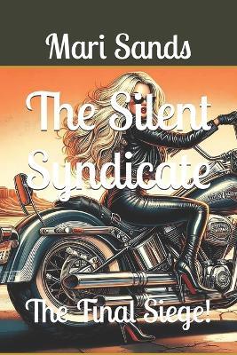 The Silent Syndicate: The Final Siege! - Mari Sands - cover
